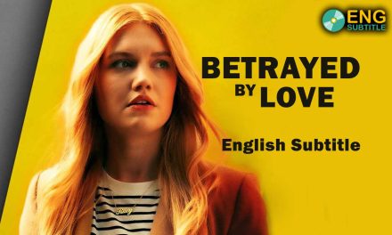 Betrayed by Love (2024), English Subtitle